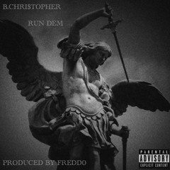 B.Christopher - Run Dem (produced by fredd0)