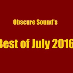 Obscure Sound - Best of July 2016