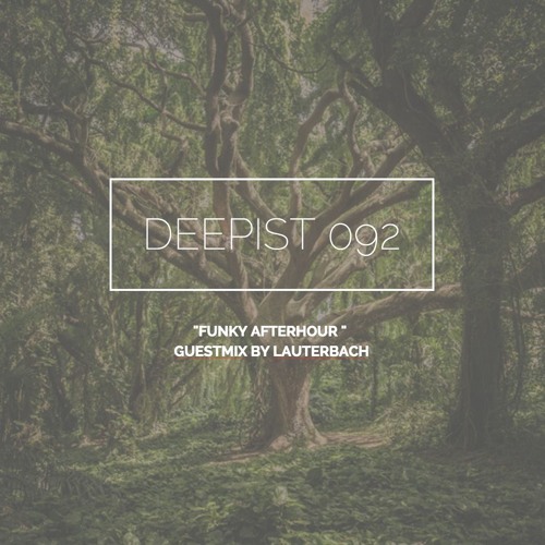 Deepist Podcast 092 Funky Afterhour // Guestmix by LauterBach