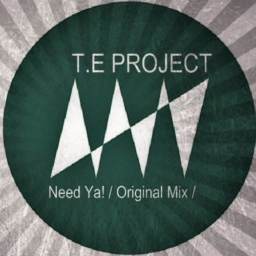 T.E Project - Need Ya! (Original Mix) >>> Available on bandcamp.com
