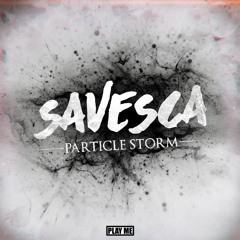 Savesca - Particle Storm [Free Download]