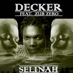 Selinah(Dedication)f.t Zub Zero(prod by Decker)