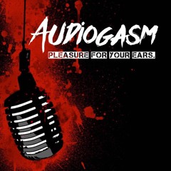 Audiogasm EP. 1
