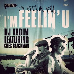 DJ Vadim Ft. Greg Blackman - I'm Feelin' U (Kurry Caché RMX)