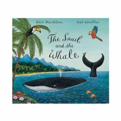 Children's Story: The Snail And The Whale by Julia Donaldson