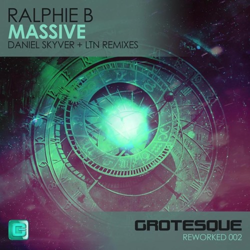 Ralphie B - Massive (Daniel Skyver Remix) - Grotesque Reworked - Out Now!