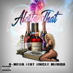 Alotta That - Ft. Uncle Murda Prod. By Jahlil Beats