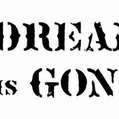 dream is gone