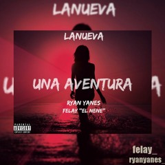 Ryan Yanes Ft Felay "El Nene" - Una Aventura [Prod. By Mambel]