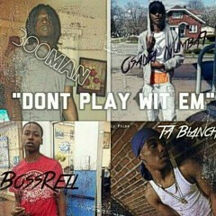 Booman - Dont Play Wit Em Ft Osama Numba9, Bossrell and TA Blancho