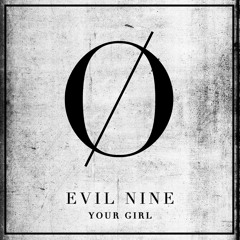 EVIL NINE | YOUR GIRL