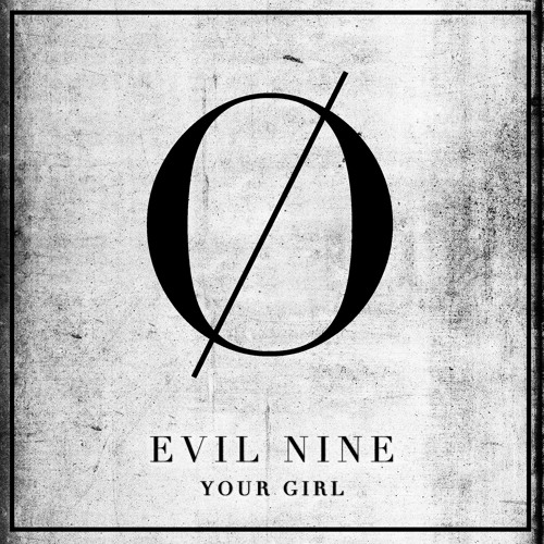 EVIL NINE | YOUR GIRL