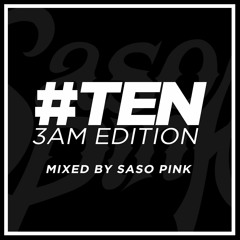#TEN - Saso Pink Mixtape (3AM Edition)