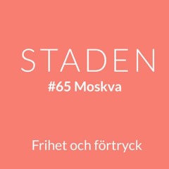 #65 Moskva del 1 – Frihet och fruktan