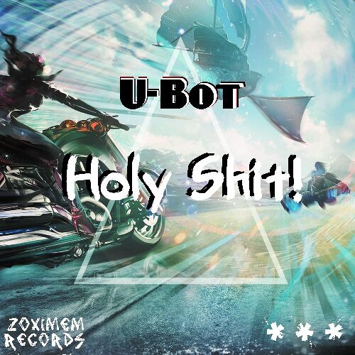 Stream U-Bot - Holy Shit! (Original Mix) [Press buy to free download] by  Zoximen Records | Listen online for free on SoundCloud