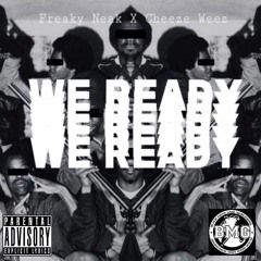 We Ready - Freaky Neak ft Cheeze Weez prod by Mistro