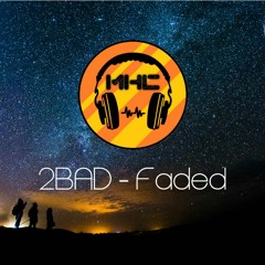 2BAD - Faded