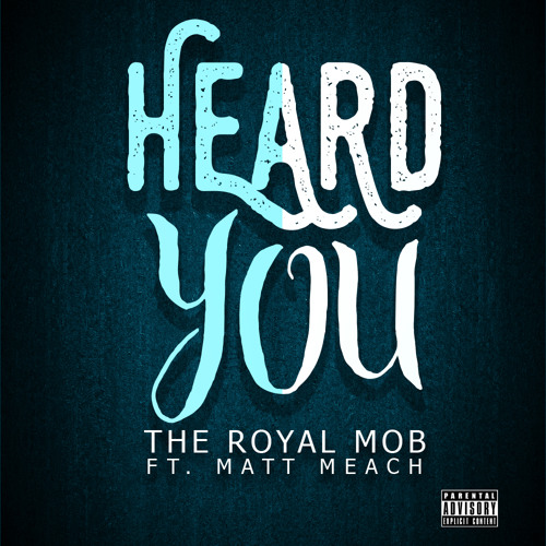 Heard You - The Royal Mob ft. Matt Meach