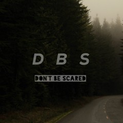 Dont Be Scared