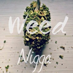 Weed Nigga [Prod By Loxide Beatmaker ]