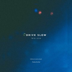 Drive slow.