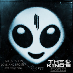 Skrillex Feat. Ragga Twins - All Is Fair In Love And Brostep (THE KING'S Bootleg)|Buy=FREE DOWNLOAD|