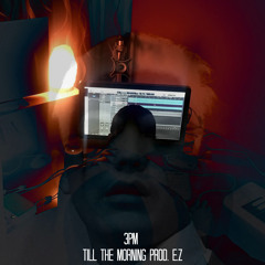 Till The Morning (Prod. E.Z)