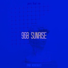 968 sunrise (prod. Richie Beatz)