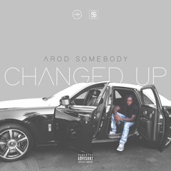 Arod Somebody - Changed Up
