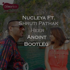 Nucleya Ft. Shruti Pathak - Heer (Anoint Bootleg)