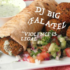 DJ Big Falafel - Violence Is Legal