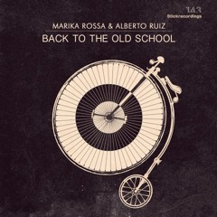 Marika Rossa & Alberto Ruiz - Back To The Old School [Stick recordings] CUT VERSION