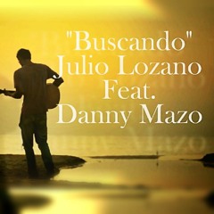 Buscando - (Julio Lozano Feat Danny Mazo)
