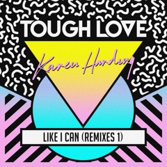 Tough Love & Karen Harding - Like I Can (DJ Q Remix)