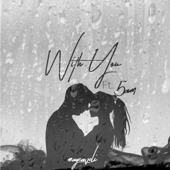 With You (Ft. 5AM)