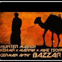KSHMR & Marnik & Mike Tsoff & Germany Avny  - Bazaar (Hunter Mashup)