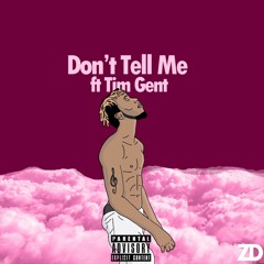 Don't Tell Me Ft. Tim Gent Prod SwayyvoHimself