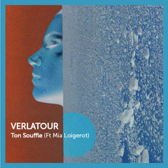 Verlatour - Ton Souffle Feat. Mia Loigerot (Brook Line Remix)