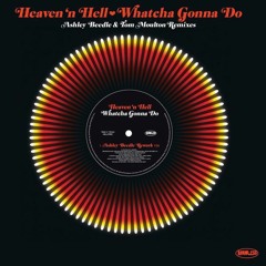 Heaven N´Hell - Whatcha Gonna Do (Ashley Beedle Rework)