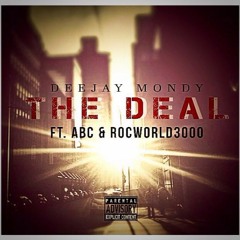 Deejay Mondy - The Deal Ft. ABC X RocWorld3000