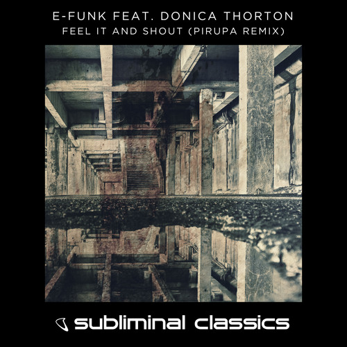 E-Funk feat. Donica Thorton - Feel It And Shout (Pirupa Remix) [OUT NOW]