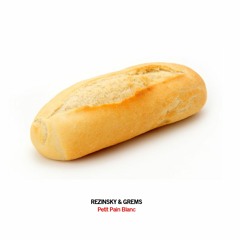 06 - Rezinsky - Petit Pain Blanc (Feat Grems)