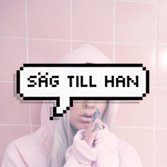SÄG TILL HAN