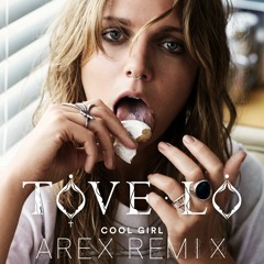Tove Lo - Cool Girl (AREX Remix)