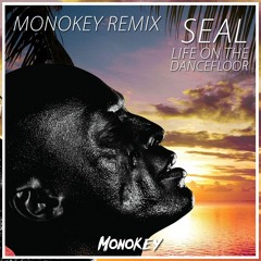 Seal - Life On The Dancefloor (MonoKey Remix) [Contest Winner]