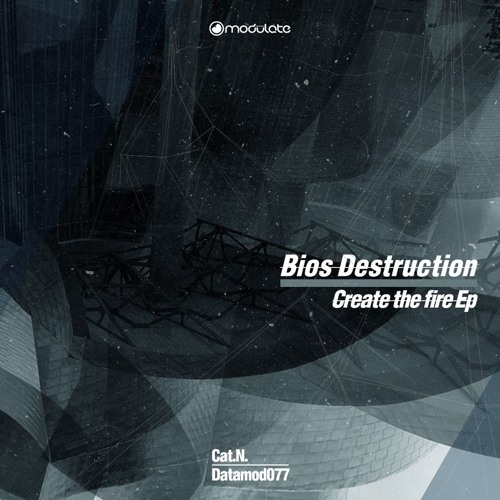 Bios Destruction - Create The Fire - Datamod077