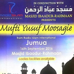 The power of Salah-Jumah Khutba by Mufti Yusuf Moosagie of Radio Islam 16-09-2016