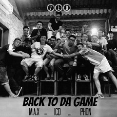 [7LD] Back to da game - M.A.X x ICD x Phởn