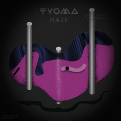 TYOMA - HAZE [OUT NOW]