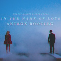Martin Garrix & Bebe Rexha - In The Name Of Love (Antrox Hardstyle Bootleg) [BUY = FREE DOWNLOAD]